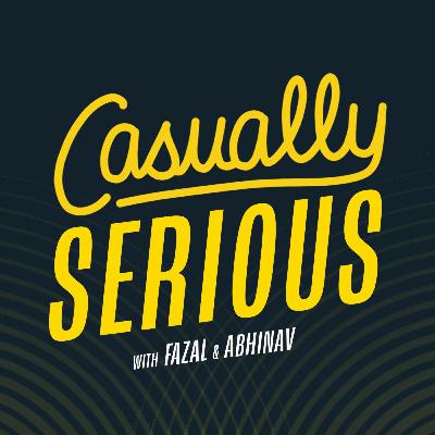 Why is Casually Serious, Casually Serious? | Abhinav Gudipati | Fazal Khan
