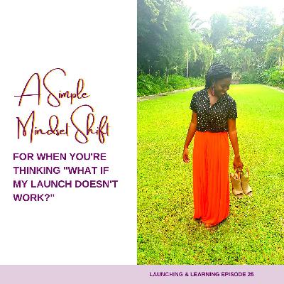 A Simple Mindset Shift for When You're Thinking "What if My Launch Doesn't Work?" A Simple Mindset Shift for When You're Thinking "What if My Launch Doesn't Work?"