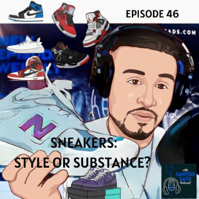 Episode 46: Sneakers; Style or Substance?