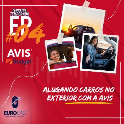 #04 / Temp. 03 - Alugando um carro no exterior com a Avis Budget | EUROCAST #04 / Temp. 03 - Alugando um carro no exterior com a Avis Budget | EUROCAST