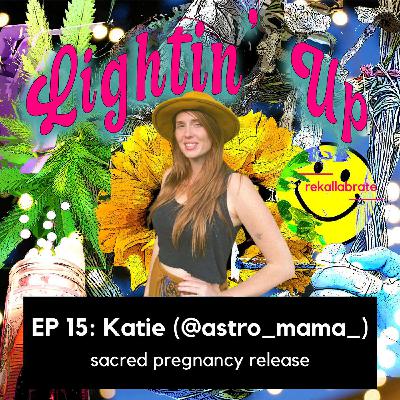 15 | Sacred Pregnancy Release | Lightin' Up with Katie