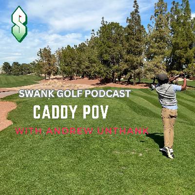 Ep 8 Caddy POV with Andrew Unthank