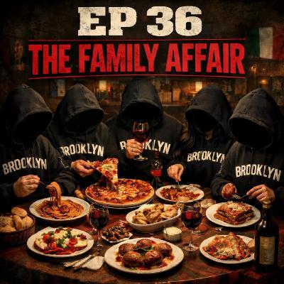 EP.36 The Family Affair