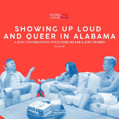 Showing Up Loud and Queer in Alabama — A Raw Conversation with Jamie Miller & Joey Morris