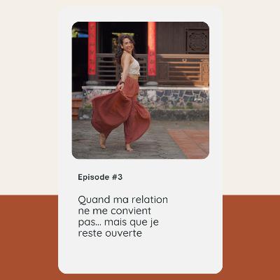 Quand ma relation ne me convient pas… mais que je reste ouverte Quand ma relation ne me convient pas… mais que je reste ouverte