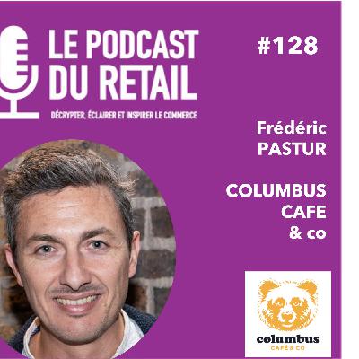 #128 FREDERIC PASTUR - COLUMBUS CAFÉ - le coffee shop le plus sympathique de France