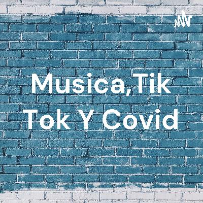 Sobre musica más escuchada , tik tok y covid