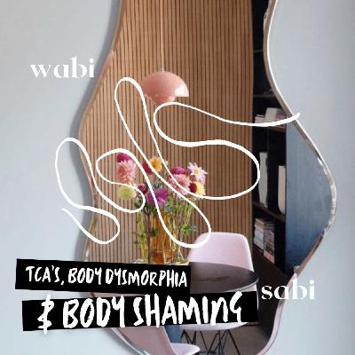 TCA's, body dysmorphia & body shaming