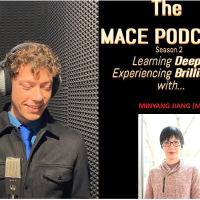 The MACE PODCAST: Minyang Jiang (MJ) from the United States