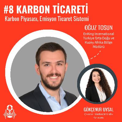 #8 – Karbon Ticareti – Karbon Piyasası, Emisyon Ticaret Sistemi  | Gökçenur Uysal – Oğuz Tosun