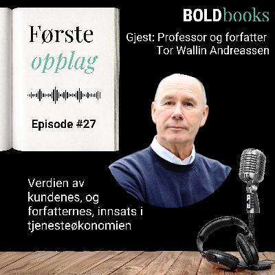 #27 Verdien av kundenes, og forfatternes, innsats i tjenesteøkonomien – Tor Wallin Andreassen #27 Verdien av kundenes, og forfatternes, innsats i tjenesteøkonomien – Tor Wallin Andreassen