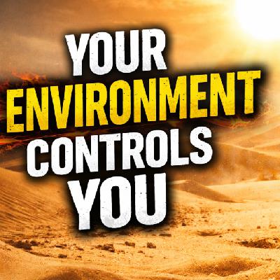 Your Environment Is Stronger Than Your Mindset Your Environment Is Stronger Than Your Mindset