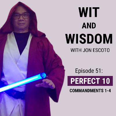 Episode 51: PERFECT 10: Commandments 1-4 Episode 51: PERFECT 10: Commandments 1-4