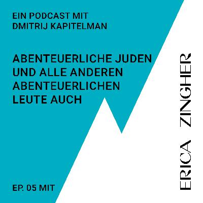 Abenteuerliche Juden und alle anderen abenteuerlichen Leute auch - mit Dmitrij Kapitelman und Erica Zingher
