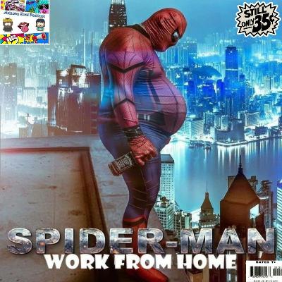 Episode 225: Spider-Man: Work From Home Episode 225: Spider-Man: Work From Home