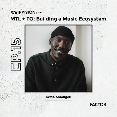 MTL + TO Ep. 15 - Kevin Amougou
