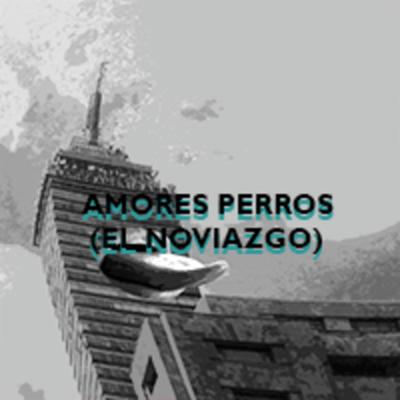 EP 05- Amores Perros(El noviazgo)