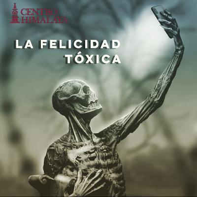 La Felicidad Tóxica