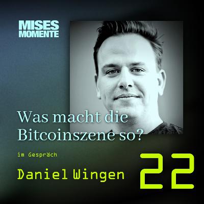 Was macht die Bitcoinszene so? mit Daniel Wingen | Mises Momente #22