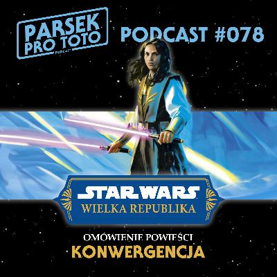 Parsek Pro Toto #078 - Wielka Republika: Konwergencja