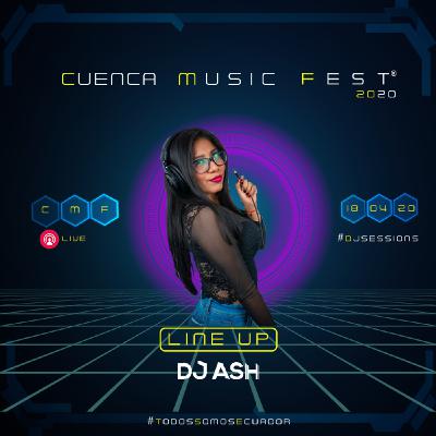 Cuenca Music Fest #Dj Sessions - Dj Ash Cuenca Music Fest #Dj Sessions - Dj Ash