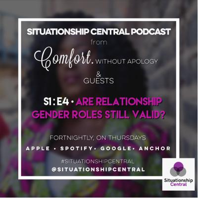Situationship Central | S1 : E4 | Are Relationship Gender Roles Valid?