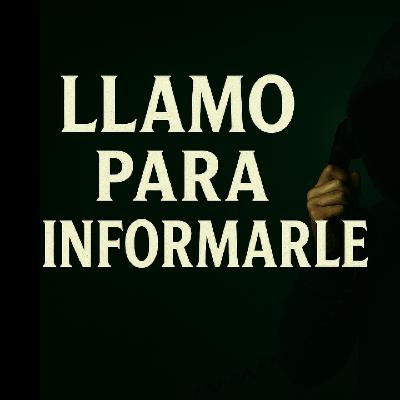 Llamo para informarle Llamo para informarle