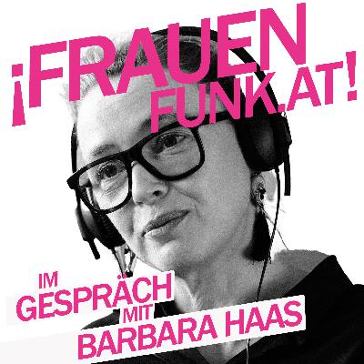FrauenFunk S.2, Episode #32: Barbara Haas im Gespräch mit Brigitte Handlos FrauenFunk S.2, Episode #32: Barbara Haas im Gespräch mit Brigitte Handlos