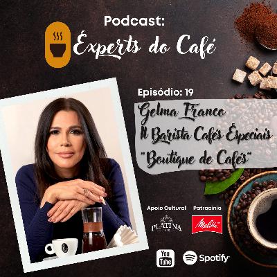 Gelma Franco - IL Barista / "Boutique de Cafés" - Episódio 19
