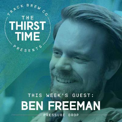 S3 - E17 - The Thirst Time - Ben Freeman - Pressure Drop