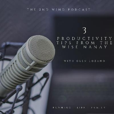 Ep.5: 3 PRODUCTIVITY TIPS FROM THE WISE NANAY Ep.5: 3 PRODUCTIVITY TIPS FROM THE WISE NANAY