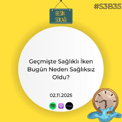 Geçmişte Sağlıklı İken Bugün Neden Sağlıksız Oldu?