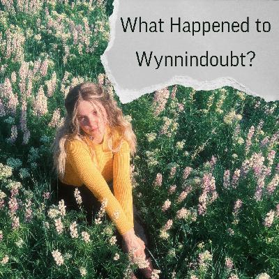 The End of Wynnindoubt: A Look into Mental Health, Scandals, and Gender Identity