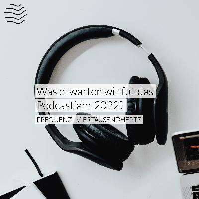 Ausblick auf das Podcastjahr 2022