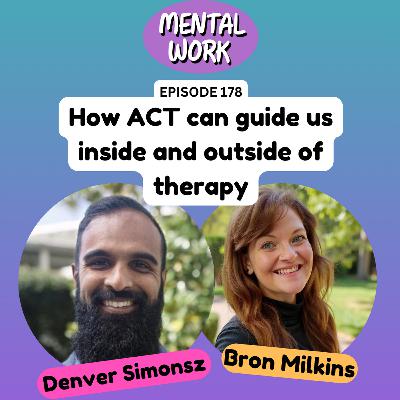 How ACT can guide us inside and outside of therapy (with Denver Simonsz) How ACT can guide us inside and outside of therapy (with Denver Simonsz)