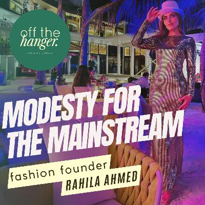 Bringing Modesty into the Mainstream - Fashion Designer Rahila Ahmed