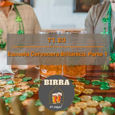 T1E3 - Historia de la Escuela Cervecera Británica - Parte 1 T1E3 - Historia de la Escuela Cervecera Británica - Parte 1
