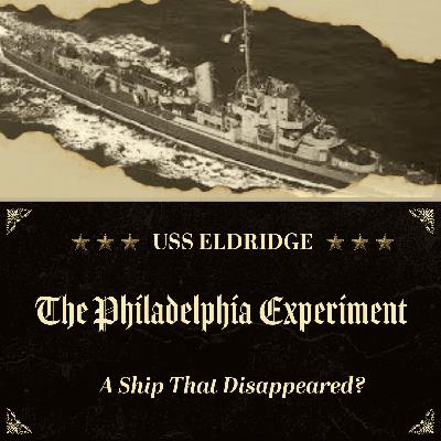 The Philadelphia Experiment: A Ship That Disappeared?