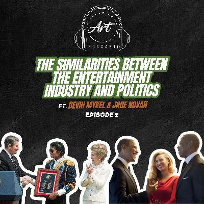 Ep 2 - The Similarities Between The Entertainment Industry & Politics