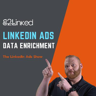 LinkedIn Ads Data Enrichment Strategies LinkedIn Ads Data Enrichment Strategies