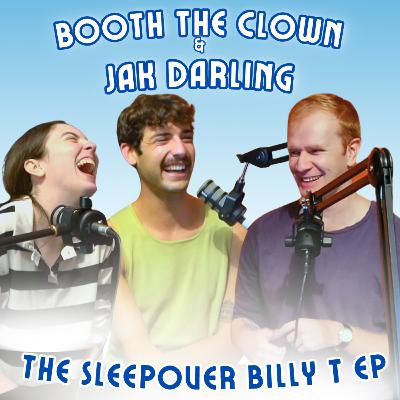 #32 - Booth the Clown & Jak Darling - The Sleepover Billy T Episode