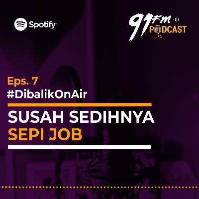 Eps. 7 Di Balik On Air - Susah Sedihnya Sepi Job