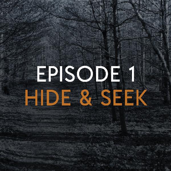 EP 1: Hide and Seek EP 1: Hide and Seek