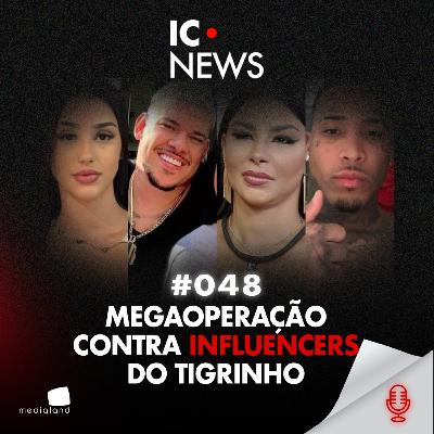 INFLUENCERS DO TIGRINH0: A REDE DE R$ 4 BILHÕES - IC NEWS