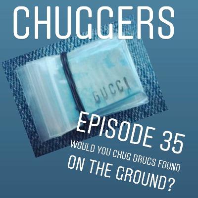 35 - Would you Chug Drugs Found on the Ground?