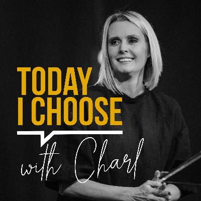 Day 46 - Today I Choose with Charl Day 46 - Today I Choose with Charl