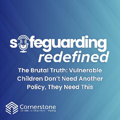The Brutal Truth: Vulnerable Children Don’t Need Another Policy, They Need This