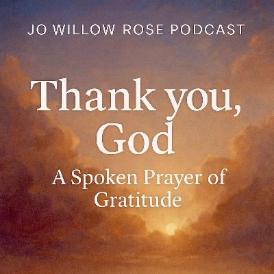 Thank You God - A Spoken Prayer of Gratitude Thank You God - A Spoken Prayer of Gratitude