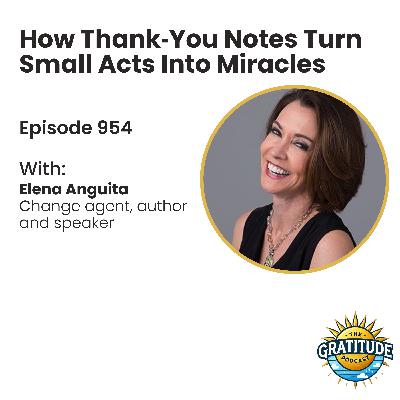 How Thank‑You Notes Turn Small Acts Into Miracles - Elena Anguita (ep. 954)