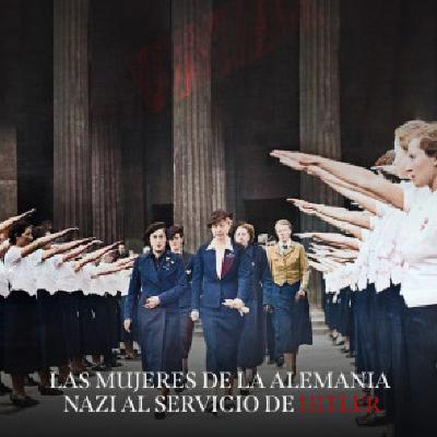 Las mujeres de la Alemania nazi al servicio de Hitler: Las Führer